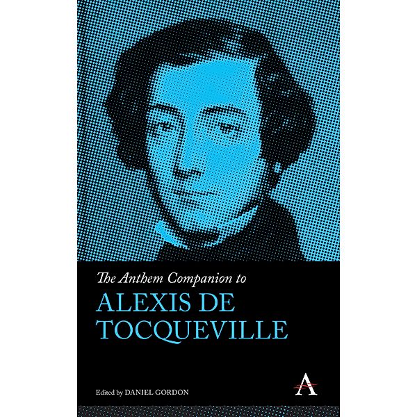The Anthem Companion to Alexis de Tocqueville / Anthem Companions to Sociology