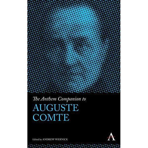 The Anthem Companion to Auguste Comte / Anthem Companions to Sociology