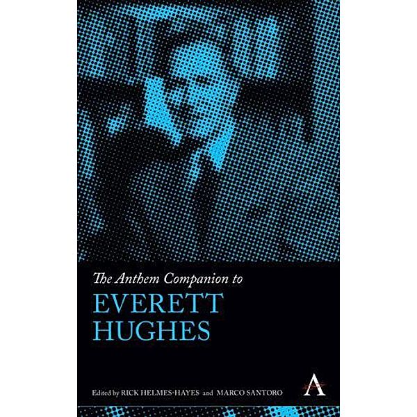 The Anthem Companion to Everett Hughes / Anthem Companions to Sociology