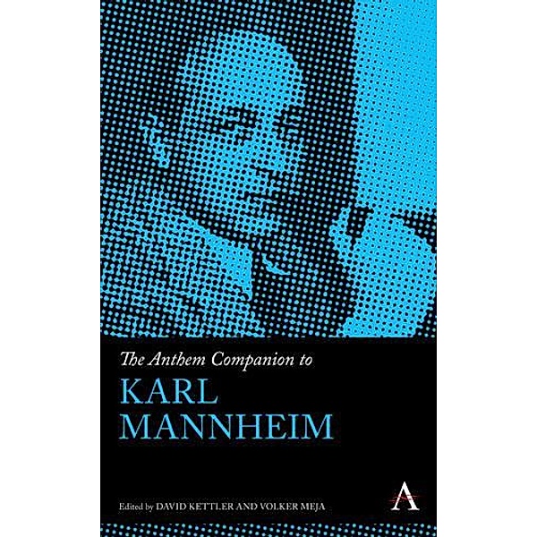 The Anthem Companion to Karl Mannheim / Anthem Companions to Sociology