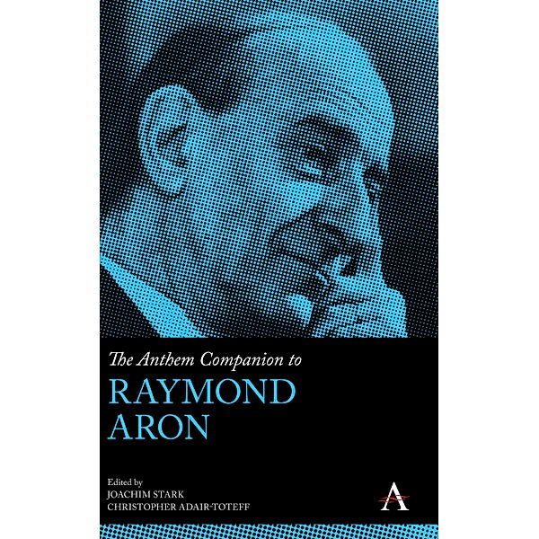 The Anthem Companion to Raymond Aron