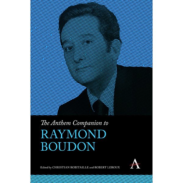 The Anthem Companion to Raymond Boudon / Anthem Companions to Sociology Bd.1