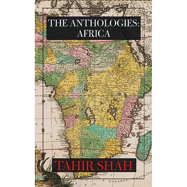 The Anthologies: Africa / The Anthologies, Tahir Shah