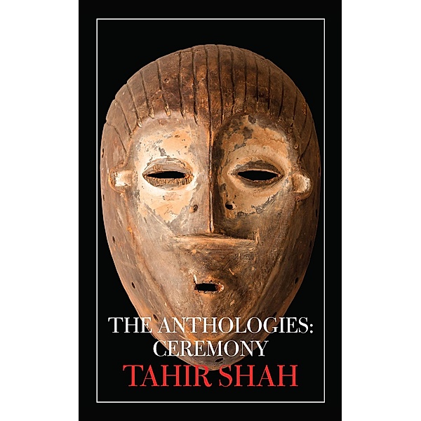The Anthologies: Ceremony / The Anthologies, Tahir Shah