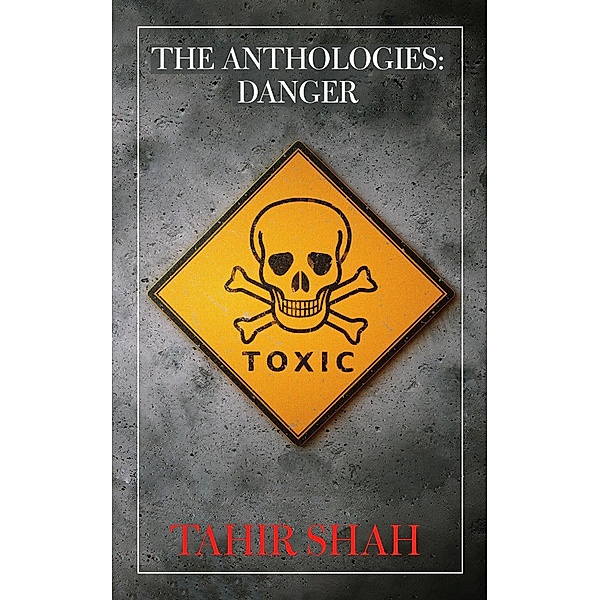 The Anthologies: Danger / The Anthologies, Tahir Shah