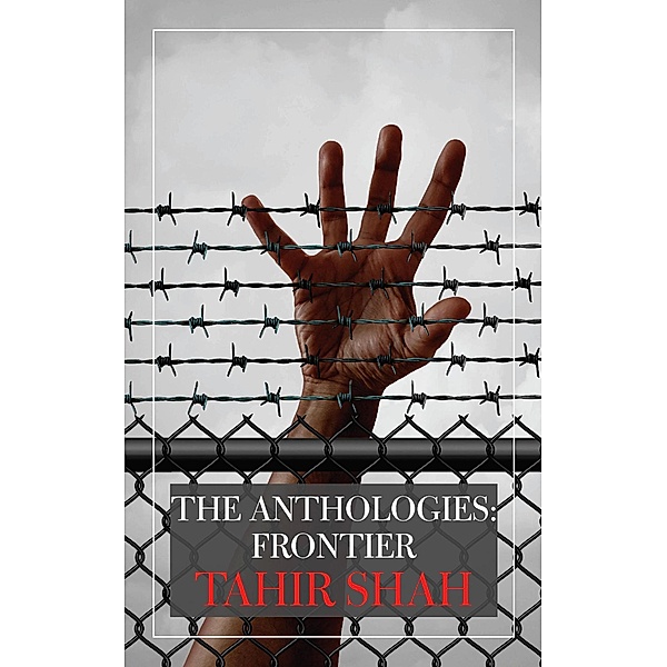 The Anthologies: Frontier / The Anthologies, Tahir Shah