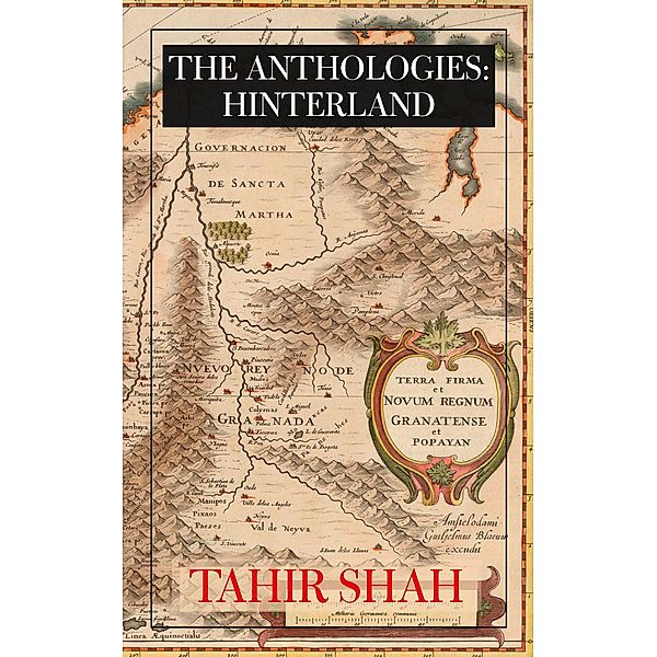 The Anthologies: Hinterland / The Anthologies, Tahir Shah