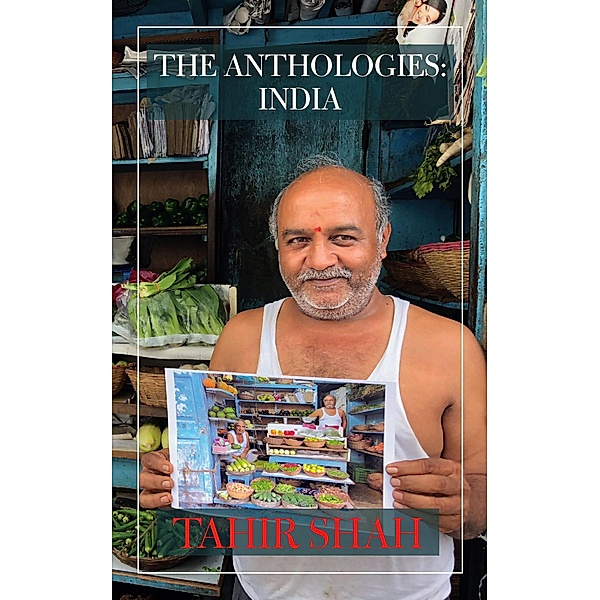 The Anthologies: India / The Anthologies, Tahir Shah