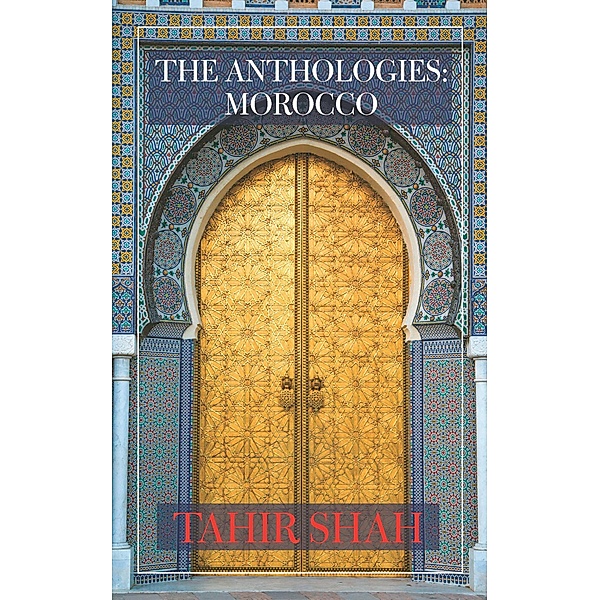 The Anthologies: Morocco / The Anthologies, Tahir Shah