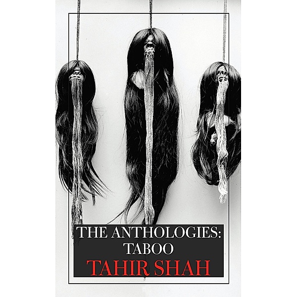 The Anthologies: Taboo / The Anthologies, Tahir Shah