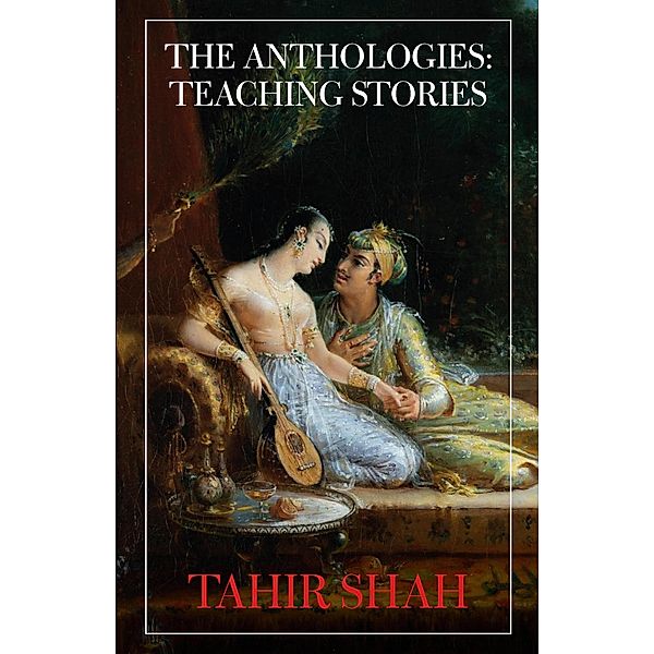 The Anthologies: Teaching Stories / The Anthologies, Tahir Shah