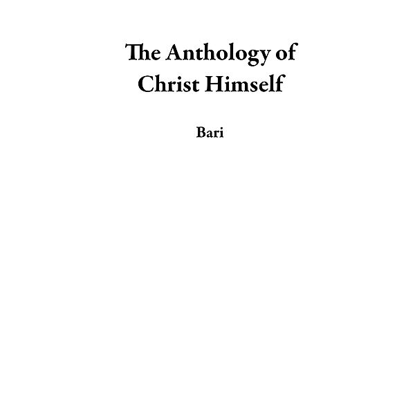 The Anthology of Christ Himself, Bari