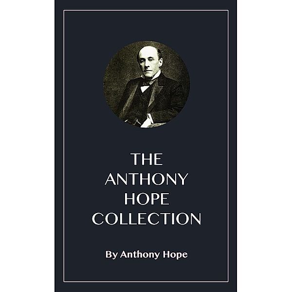 The Anthony Hope Collection, Anthony Hope