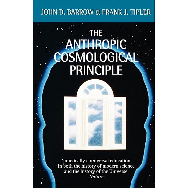 The Anthropic Cosmological Principle, John D. Barrow, Frank J. Tipler