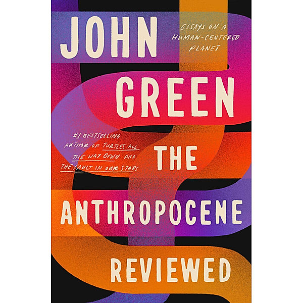 The Anthropocene Reviewed, John Green