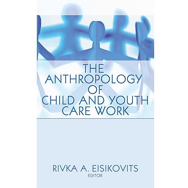 The Anthropology of Child and Youth Care Work, Jerome Beker