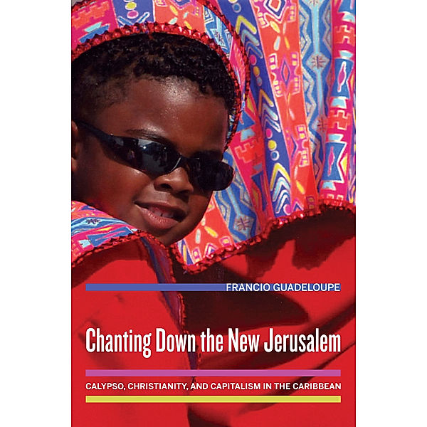 The Anthropology of Christianity: Chanting Down the New Jerusalem, Francio Guadeloupe