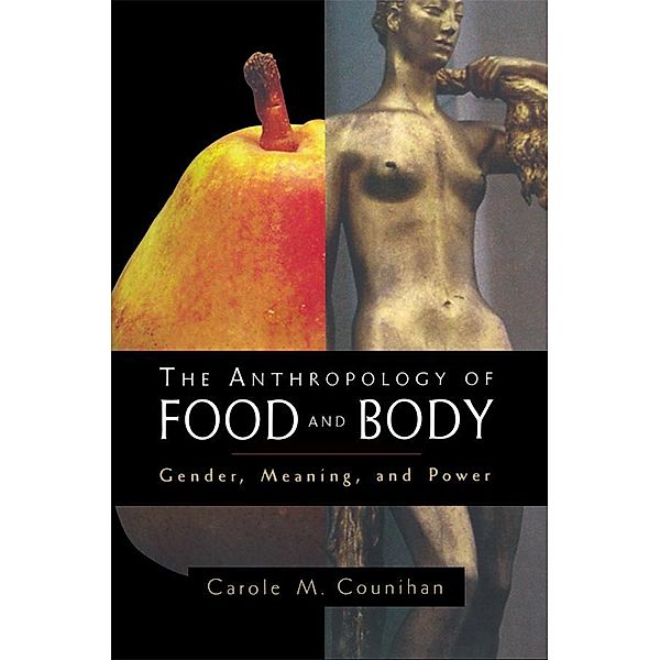 The Anthropology of Food and Body, Carole M. Counihan