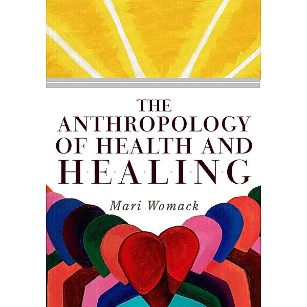 The Anthropology of Health and Healing, Mari Womack