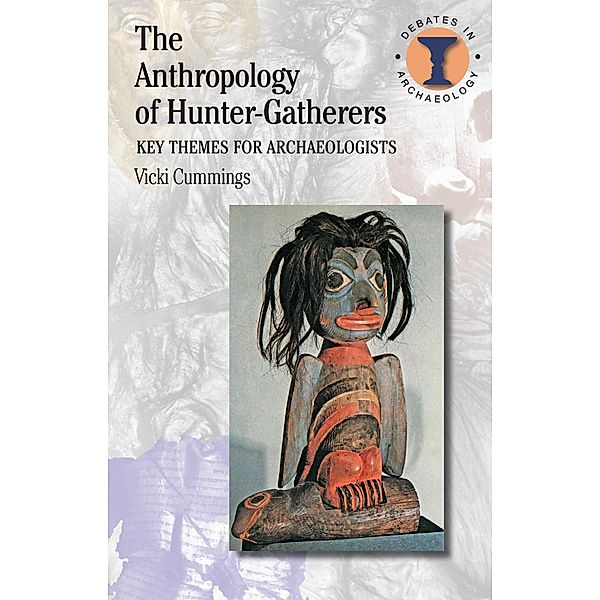 The Anthropology of Hunter-Gatherers, Vicki Cummings