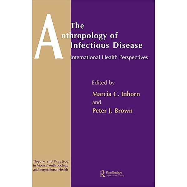 The Anthropology of Infectious Disease, Peter J. Brown, Marcia C. Inhorn