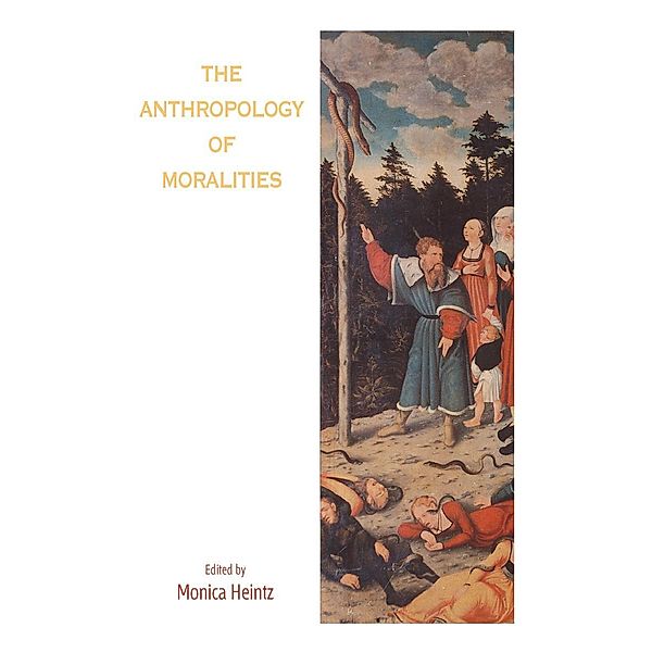 The Anthropology of Moralities, Monica Heintz