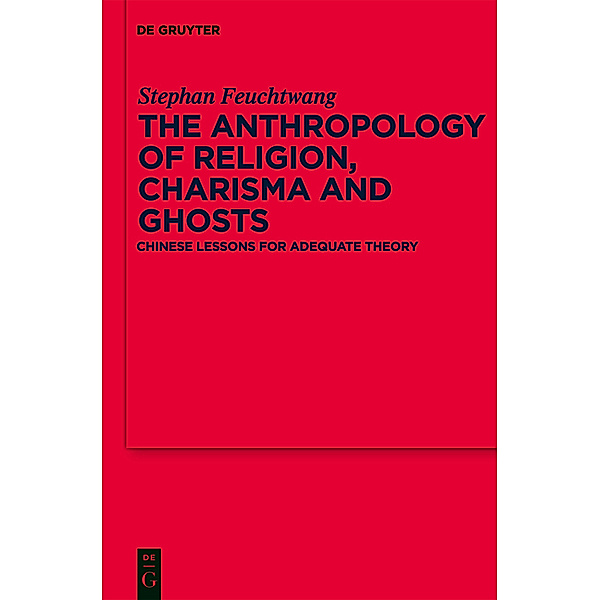 The Anthropology of Religion, Charisma and Ghosts, Stephen Feuchtwang