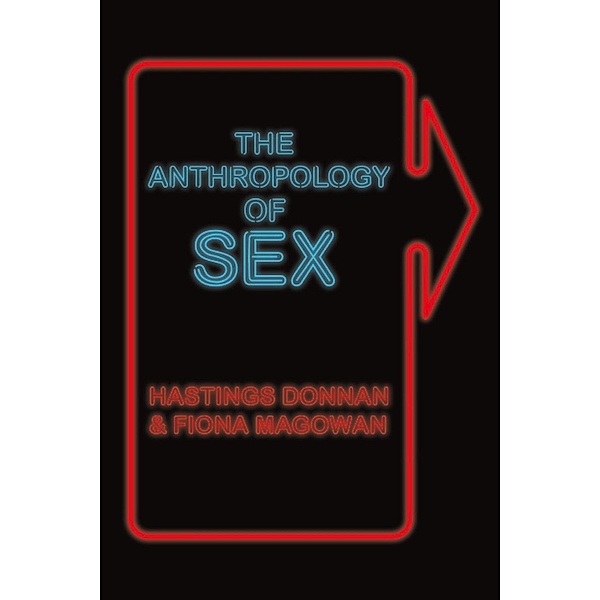 The Anthropology of Sex, Fiona Magowan, Hastings Donnan