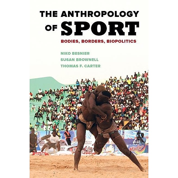 The Anthropology of Sport, Niko Besnier, Susan Brownell, Thomas F. Carter