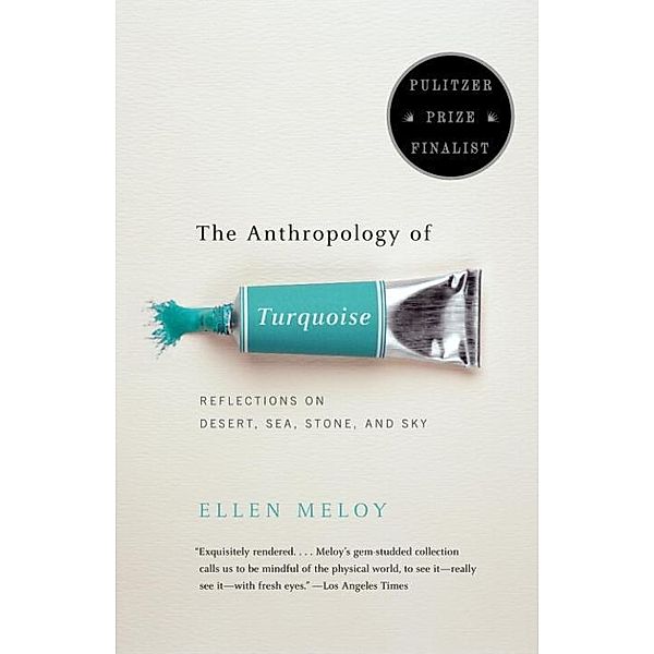 The Anthropology of Turquoise, Ellen Meloy