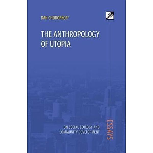 The Anthropology of Utopia, Dan Chodorkoff