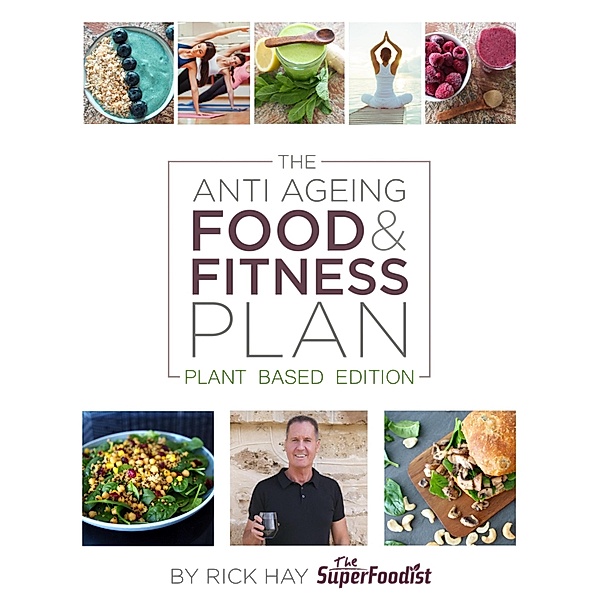 The Anti Ageing Food and Fitness Plan, Rick Hay