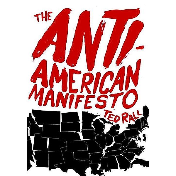 The Anti-American Manifesto, Ted Rall