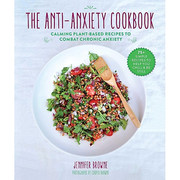 The Anti-Anxiety Cookbook, Jennifer Browne