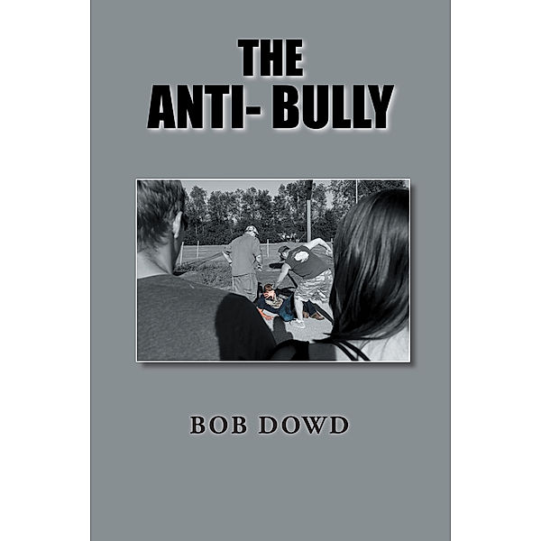 The Anti-Bully, Bob Dowd