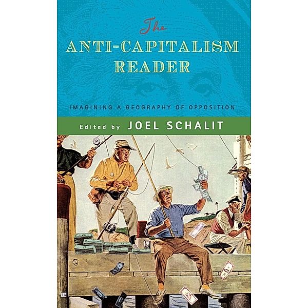 The Anti-Capitalism Reader: Imagining a Geography of Opposition, Joel Schalit