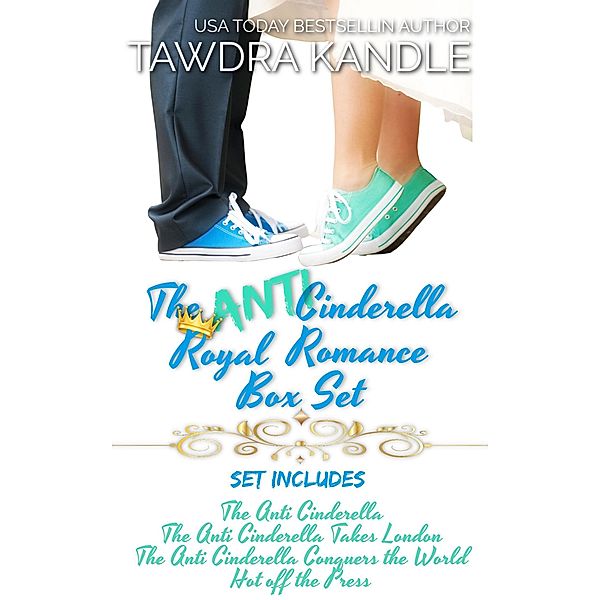 The Anti-Cinderella Royal Romance Box Set (The Anti-Cinderella Trilogy, #5) / The Anti-Cinderella Trilogy, Tawdra Kandle