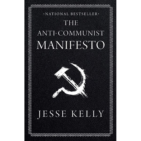The Anti-Communist Manifesto, Jesse Kelly