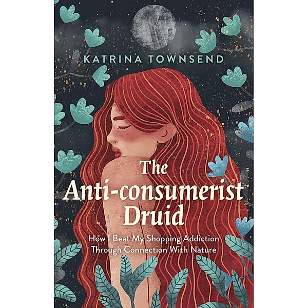 The Anti-consumerist Druid, Katrina Townsend