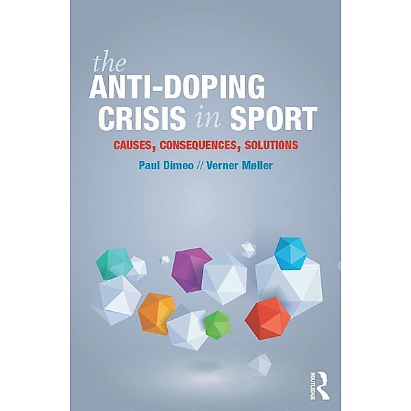 The Anti-Doping Crisis in Sport, Paul Dimeo, Verner Møller