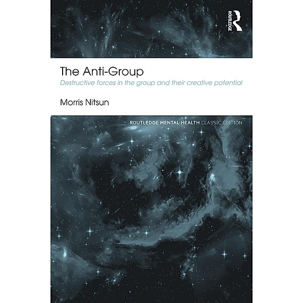 The Anti-Group / Routledge Mental Health Classic Editions, Morris Nitsun