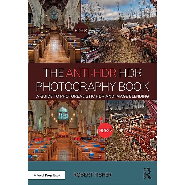 The Anti-HDR HDR Photography Book, Robert Fisher