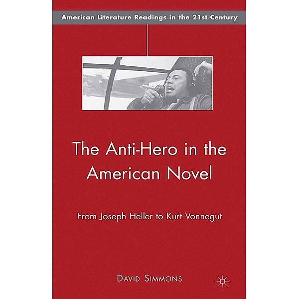 The Anti-Hero in the American Novel / American Literature Readings in the 21st Century, D. Simmons