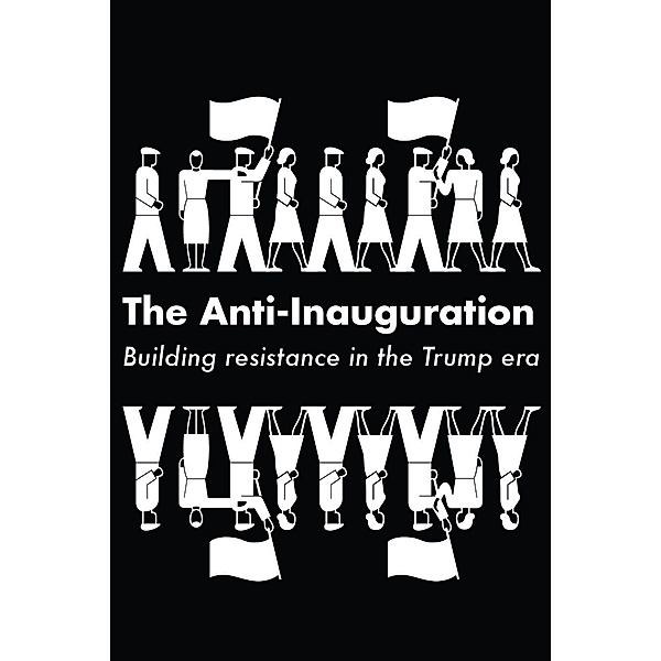 The Anti-Inauguration, Anand Gopal, Naomi Klein, Jeremy Scahill, Owen Jones, Keeanga-Yamahtta Taylor