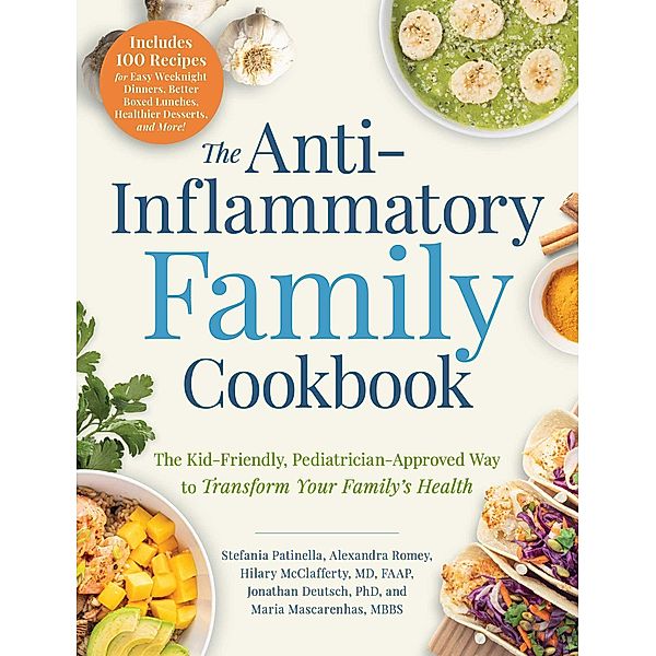 The Anti-Inflammatory Family Cookbook, Stefania Patinella, Alexandra Romey, Hilary McClafferty, Jonathan Deutsch, Maria Mascarenhas