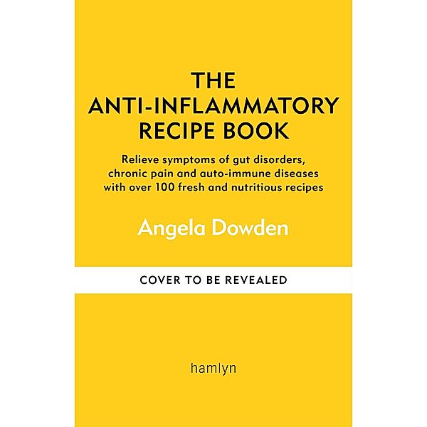 The Anti-Inflammatory Recipe Book, Angela Dowden