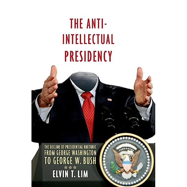 The Anti-Intellectual Presidency, Elvin T. Lim