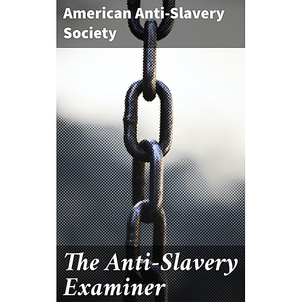 The Anti-Slavery Examiner, American Anti-Slavery Society