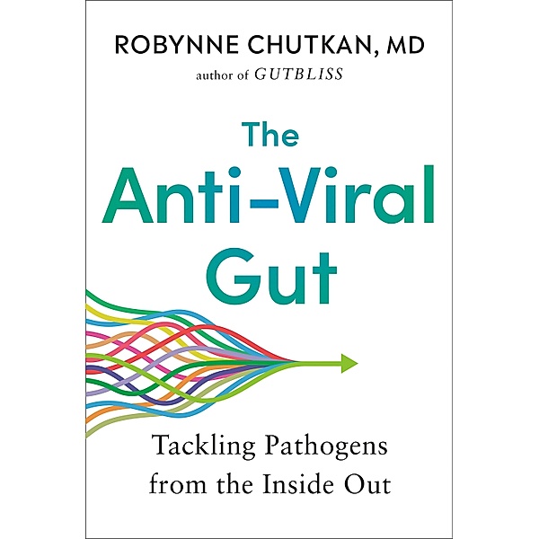 The Anti-Viral Gut, Robynne Chutkan