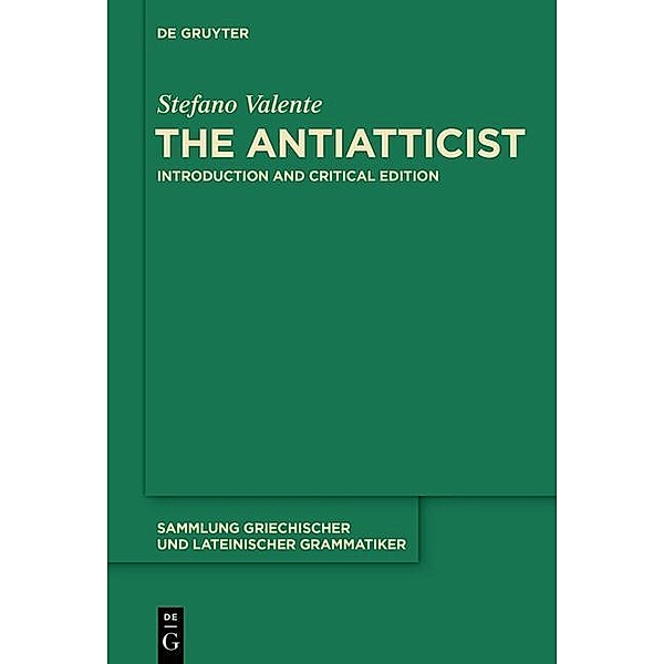 The Antiatticist / Sammlung griechischer und lateinischer Grammatiker Bd.16, Stefano Valente